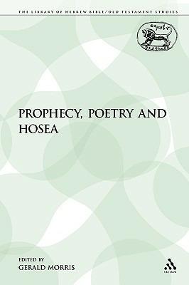 Prophecy, Poetry and Hosea - Gerald Morris - cover