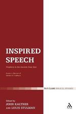 Inspired Speech: Prophecy in the Ancient Near East Essays in Honor of Herbert B. Huffmon