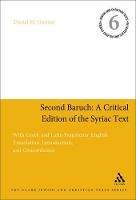 Second Baruch: A Critical Edition of the Syriac Text: With Greek and Latin Fragments, English Translation, Introduction, and Concordances - Daniel M. Gurtner - cover