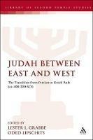 Judah Between East and West: The Transition from Persian to Greek Rule (ca. 400-200 BCE) - cover