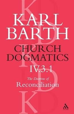 Church Dogmatics The Doctrine of Reconciliation, Volume 4, Part 3.1: Jesus Christ, the True Witness - Karl Barth - cover