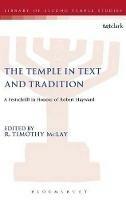 The Temple in Text and Tradition: A Festschrift in Honour of Robert Hayward - cover