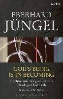 God's Being is in Becoming: The Trinitarian Being of God in the Theology of Karl Barth - Eberhard Jüngel - cover