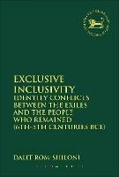Exclusive Inclusivity: Identity Conflicts between the Exiles and the People who Remained (6th-5th Centuries BCE) - Dalit Rom-Shiloni - cover