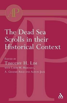 The Dead Sea Scrolls in their Historical Context - Timothy Lim,A. Graeme Auld,Larry W. Hurtado - cover