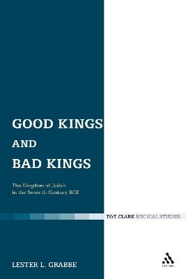 Good Kings and Bad Kings: The Kingdom of Judah in the Seventh Century BCE - Lester L. Grabbe - cover