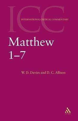 Matthew 1-7: Volume 1 - W. D. Davies,Dale C. Allison, Jr. - cover