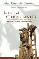 Birth of Christianity - John Dominic Crossan - cover