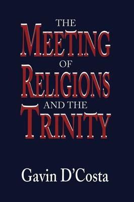 Meeting of Religions and the Trinity - Gavin D'Costa - cover
