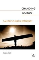 Changing Worlds: Can the Church Respond? - Robin Gill - cover