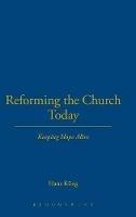 Reforming the Church Today: Keeping Hope Alive