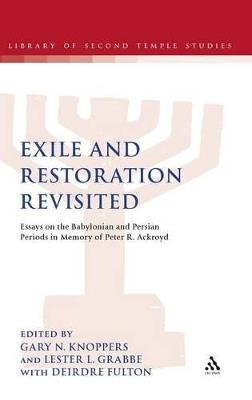 Exile and Restoration Revisited: Essays on the Babylonian and Persian Periods in Memory of Peter R. Ackroyd - cover