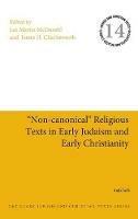 "Non-canonical" Religious Texts in Early Judaism and Early Christianity - cover