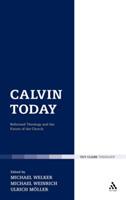 Calvin Today: Reformed Theology and the Future of the Church - cover