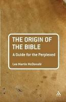 The Origin of the Bible: A Guide For the Perplexed - Lee Martin McDonald - cover
