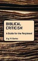 Biblical Criticism: A Guide for the Perplexed - Eryl W. Davies - cover