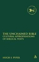 The Unchained Bible: Cultural Appropriations of Biblical Texts - Hugh S. Pyper - cover