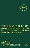 Thus Says the LORD: Essays on the Former and Latter Prophets in Honor of Robert R. Wilson - cover