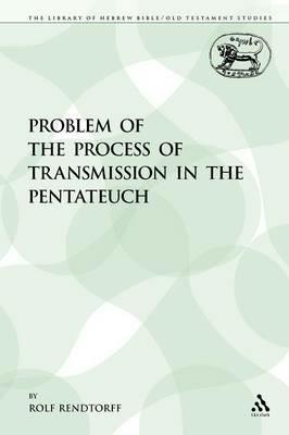 The Problem of the Process of Transmission in the Pentateuch - Rolf Rendtorff - cover