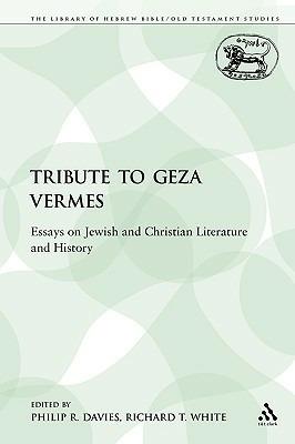 A Tribute to Geza Vermes: Essays on Jewish and Christian Literature and History - cover