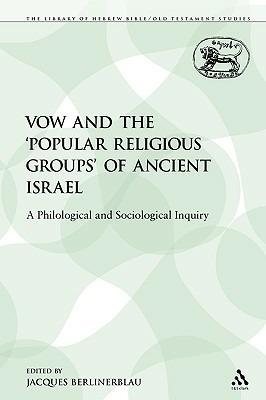 The Vow and the 'Popular Religious Groups' of Ancient Israel: A Philological and Sociological Inquiry - Jacques Berlinerblau - cover