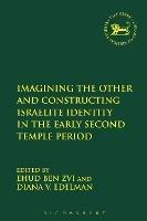 Imagining the Other and Constructing Israelite Identity in the Early Second Temple Period - cover
