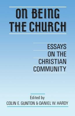 On Being the Church: Essays on the Christian Community - cover