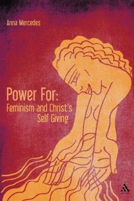 Power For: Feminism and Christ's Self-Giving - Anna Mercedes - cover