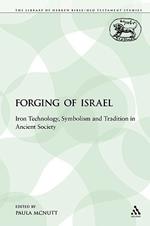 The Forging of Israel: Iron Technology, Symbolism and Tradition in Ancient Society