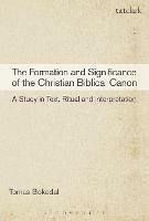 The Formation and Significance of the Christian Biblical Canon: A Study in Text, Ritual and Interpretation - Tomas Bokedal - cover