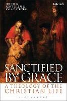 Sanctified by Grace: A Theology of the Christian Life - cover