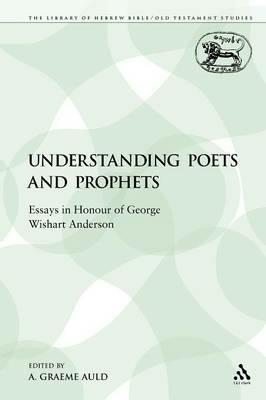 Understanding Poets and Prophets: Essays in Honour of George Wishart Anderson - cover