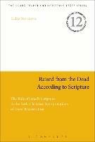 Raised from the Dead According to Scripture: The Role of the Old Testament in the Early Christian Interpretations of Jesus' Resurrection - Lidija Novakovic - cover
