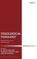 Theological Theology: Essays in Honour of John Webster - cover
