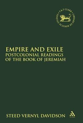 Empire and Exile: Postcolonial Readings of the Book of Jeremiah - Steed Vernyl Davidson - cover