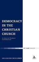 Democracy in the Christian Church: An Historical, Theological and Political Case - Luca Badini Confalonieri - cover