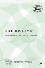 The Pitcher is Broken: Memorial Essays for GÃ¶sta W. AhlstrÃ¶m