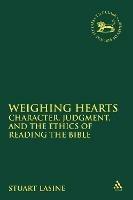 Weighing Hearts: Character, Judgment, and the Ethics of Reading the Bible - Stuart Lasine - cover