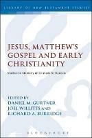 Jesus, Matthew's Gospel and Early Christianity: Studies in Memory of Graham N. Stanton - cover