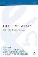 Decisive Meals: Table Politics in Biblical Literature - cover