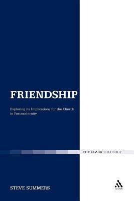 Friendship: Exploring its Implications for the Church in Postmodernity - Steve Summers - cover