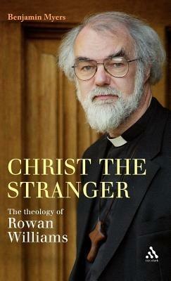 Christ the Stranger: The Theology of Rowan Williams - Benjamin Myers - cover