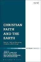 Christian Faith and the Earth: Current Paths and Emerging Horizons in Ecotheology - cover