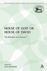House of God or House of David: The Rhetoric of 2 Samuel 7