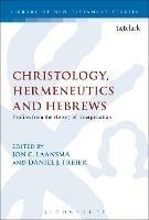 Christology, Hermeneutics, and Hebrews: Profiles from the History of Interpretation - cover