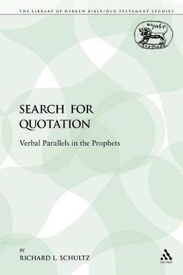 The Search for Quotation: Verbal Parallels in the Prophets - Richard L. Schultz - cover