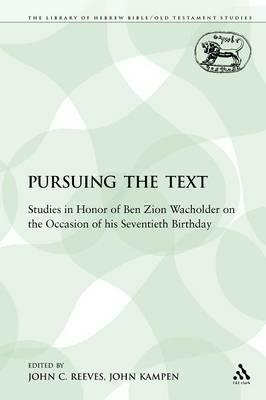 Pursuing the Text: Studies in Honor of Ben Zion Wacholder on the Occasion of his Seventieth Birthday - cover