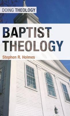 Baptist Theology - Stephen R. Holmes - cover