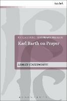 Karl Barth on Prayer - Ashley Cocksworth - cover