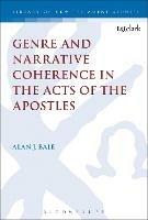 Genre and Narrative Coherence in the Acts of the Apostles - Alan Bale - cover